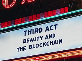 Third Act - Beauty and the Blockchain marquee